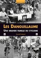 Danguillaume (Les), une grande famille du cyclisme