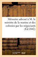 Mémoire adressé à M. le ministre de la marine et des colonies par les négociants, , marchands détaillants et habitants indigènes de St-Louis (Sénégal)