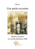 Une petite occasion, Théâtre amateur. La révolte féminine 1920