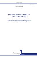 Jean-François Varlet et les enragés, Une autre Révolution française ?