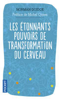 Les étonnants pouvoirs de transformation du cerveau, guérir grâce à la neuroplasticité