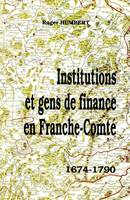 Institutions et gens de finances en Franche-Comté, 1674-1790