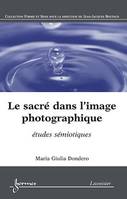 Le sacré dans l'image photographique : études sémiotiques