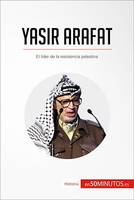 Yasir Arafat, El líder de la resistencia palestina