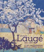 Achille Laugé, Le néo-impressionnisme dans la lumière du sud