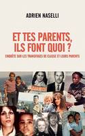 Et tes parents, ils font quoi ?, Enquête sur les transfuges de classe et leurs parents