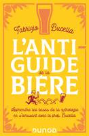 L'anti-guide de la bière, Apprendre les bases de la zythologie en s'amusant avec le prof. Bucella