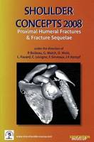 Shoulder concepts 2008, proximal humeral fractures & fracture sequelae