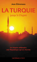 La Turquie jusqu'à Chypre, Un Empire millénaire, une République qui se cherche