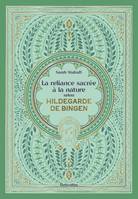 Hors collection Rustica La reliance sacrée à la nature selon Hildegarde de Bingen