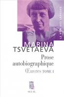 Oeuvres / Marina Tsvetaeva, 1, Prose autobiographique, tome 1, Oeuvres, t. 1