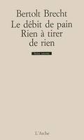 Le Débit de pain / Rien à tirer de rien, fragments