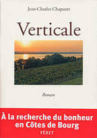 Verticale - A la recherche du bonheur en Côtes de Bourg - Jean-charles Chapuzet