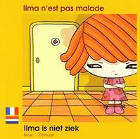 Ilma n'est pas malade, Edition bilingue français-néerlandais