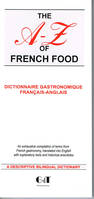 Dictionnaire gastronomique, The A-Z of French food (français-anglais), An exhaustive compilation of terms from the world of French and Belgian gastronomy, translated into English...