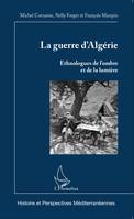 La guerre d'Algérie, Ethnologues de l'ombre et de la lumière