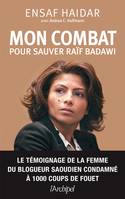 Mon combat pour sauver Raïf Badawi, Mon mari. Notre histoire