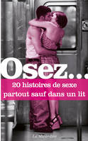 Osez 20 histoires de sexe partout sauf dans un lit