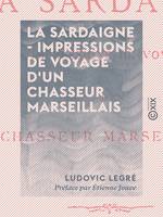 La Sardaigne - Impressions de voyage d'un chasseur marseillais