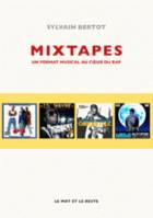Mixtapes , Un format musical au coeur du rap