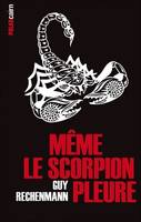 Même le scorpion pleure