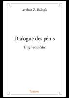 Dialogue des pénis, Tragi-comédie