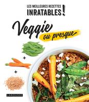 Les meilleures recettes inratables, Veggie ou presque