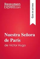 Nuestra Señora de París de Victor Hugo (Guía de lectura), Resumen y análisis completo