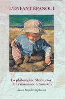 L'enfant épanoui, La philosophie montessori de la naissance à trois ans