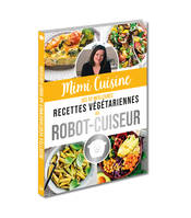 Mimi cuisine, ses 52 meilleures recettes végétariennes au robot-cuiseur