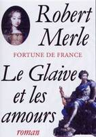 Fortune de France, Le glaive et les amours, roman