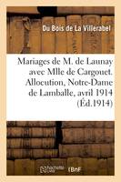 Mariages de M. Y. de Launay avec Mlle P. de Cargouet et de M. le Vicomte L. Le Bel de Penguily, avec Mlle M. de Launay. Allocution, Notre-Dame de Lamballe, 29 avril 1914