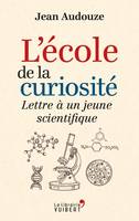 L'école de la curiosité, Lettre à un jeune scientifique