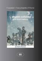 L'argent colloïdal, Une force majeure