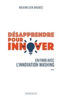 Désapprendre pour innover, En finir avec l'innovation washing
