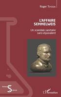 L'Affaire Semmelweis, Un scandale sanitaire sans équivalent