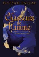 Chasseurs de flamme, T.01 - Les Sables d'Arawiya