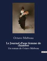 Le Journal d'une femme de chambre, Un roman de Octave Mirbeau