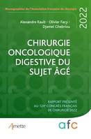 Chirurgie oncologique digestive du sujet âgé, Rapport présenté au 124e Congrès français de chirurgie 2022