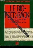 Le bio-feedback: Au service de la maitrise et de la connaissance de soi (La Psychologie moderne)