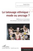 Le tatouage ethnique : mode ou ancrage ?, Réflexion sur la circulation des pratiques culturelles traditionnelles