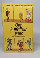 Que le meilleur perde : éloge de la défaite en politique, éloge de la défaite en politique