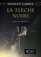 LA FLECHE NOIRE, LIVRE DU SAVOIR : TOME 6