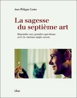 La sagesse du septième art - Répondre aux grandes questions avec le cinéma anglo-saxon, Répondre aux grandes questions avec le cinéma anglo-saxon