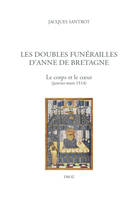 Les doubles funérailles d'Anne de Bretagne. Le corps et le coeur (janvier-mars 1514)