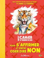 Petit Cahier d'exercices pour s'affirmer et (enfin) oser dire non