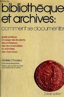 Bibliothèque et archives: comment se documenter?, comment se documenter ?