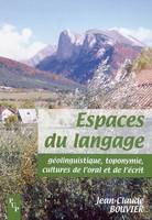 Espaces du langage. geolinguistique, toponymie, cultures de, géolinguistique, toponymie, cultures de l'oral et de l'écrit