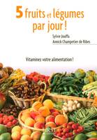 Le Petit livre de - 5 fruits et légumes par jour !, mode d'emploi, recettes et menus de saison