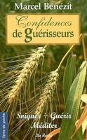 Confidences de guérisseurs, soigner, guérir, méditer